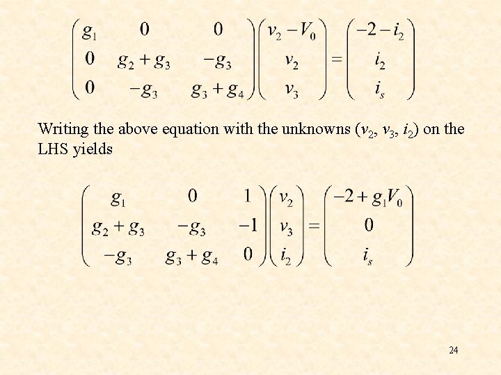 Writing the above equation with the unknowns (v 2, v 3, i 2) on Writing the above equation with the unknowns (v 2, v 3, i 2) on