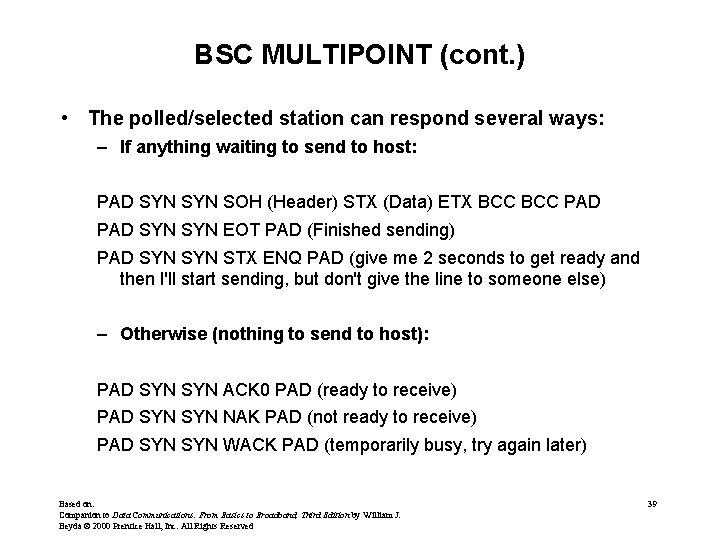 BSC MULTIPOINT (cont. ) • The polled/selected station can respond several ways: – If BSC MULTIPOINT (cont. ) • The polled/selected station can respond several ways: – If