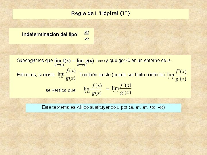 Regla de L'Hôpital (II) Indeterminación del tipo: Supongamos que lim f(x) = lim g(x)