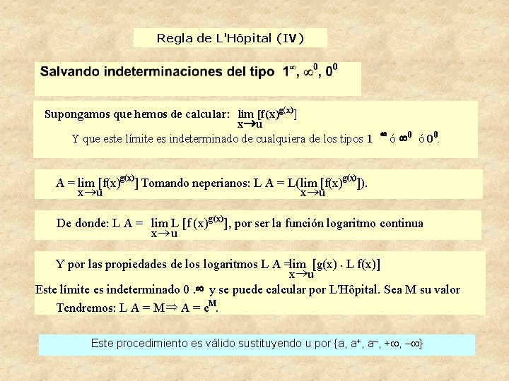 Regla de L'Hôpital (IV) Supongamos que hemos de calcular: lim [f(x)g(x)] x® u Y