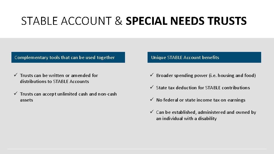 STABLE ACCOUNT & SPECIAL NEEDS TRUSTS Complementary tools that can be used together Unique