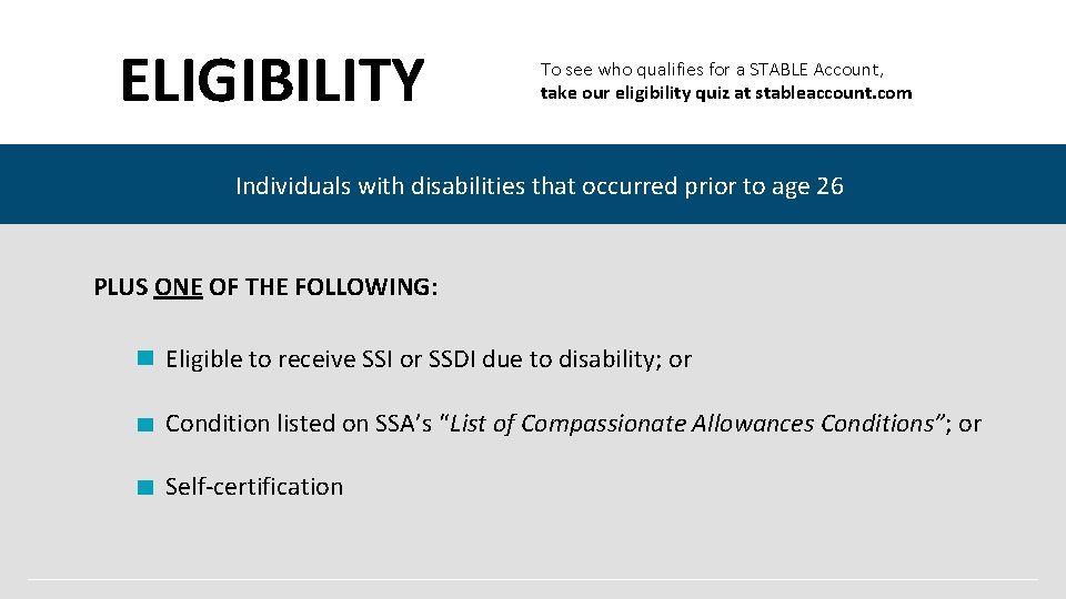 ELIGIBILITY To see who qualifies for a STABLE Account, take our eligibility quiz at