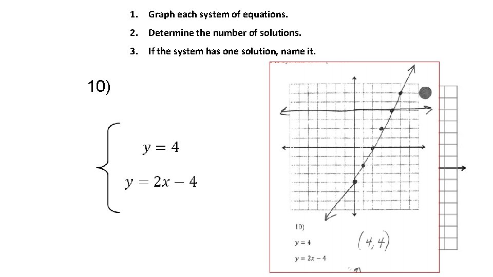 1. Graph each system of equations. 2. Determine the number of solutions. 3. If 1. Graph each system of equations. 2. Determine the number of solutions. 3. If