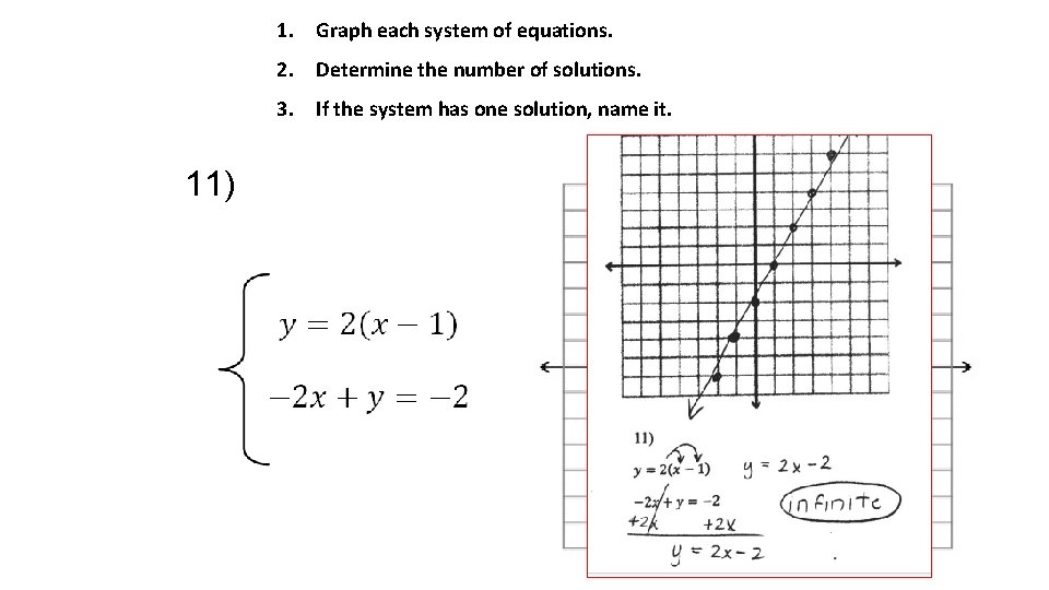 1. Graph each system of equations. 2. Determine the number of solutions. 3. If 1. Graph each system of equations. 2. Determine the number of solutions. 3. If