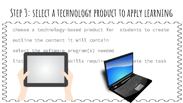 Step 3: select a technology product to apply learning choose a technology-based product for