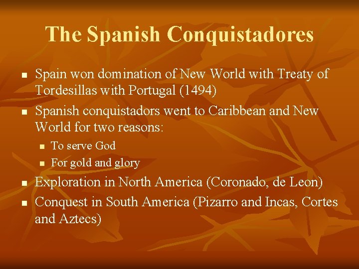 The Spanish Conquistadores n n Spain won domination of New World with Treaty of