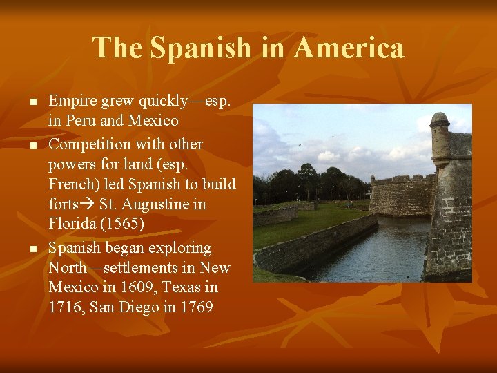 The Spanish in America n n n Empire grew quickly—esp. in Peru and Mexico