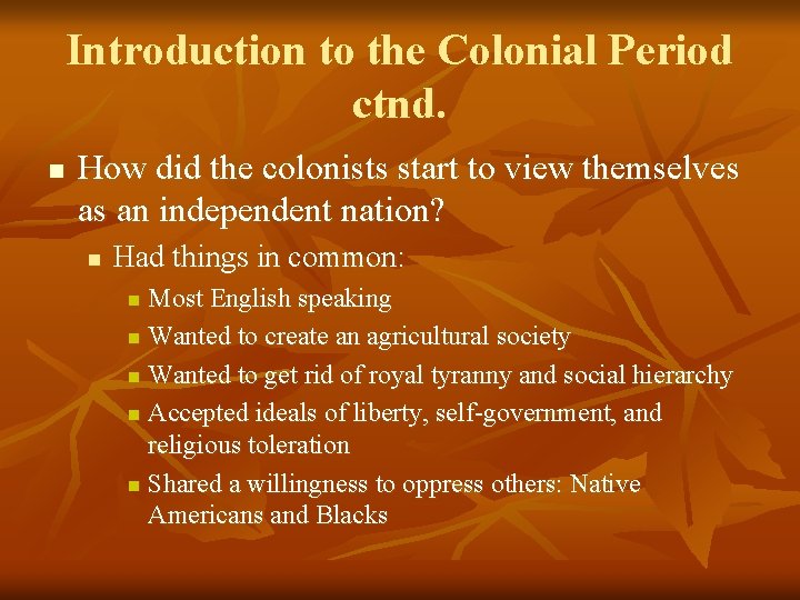 Introduction to the Colonial Period ctnd. n How did the colonists start to view
