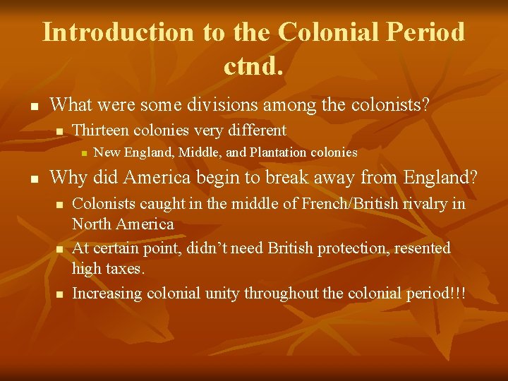 Introduction to the Colonial Period ctnd. n What were some divisions among the colonists?