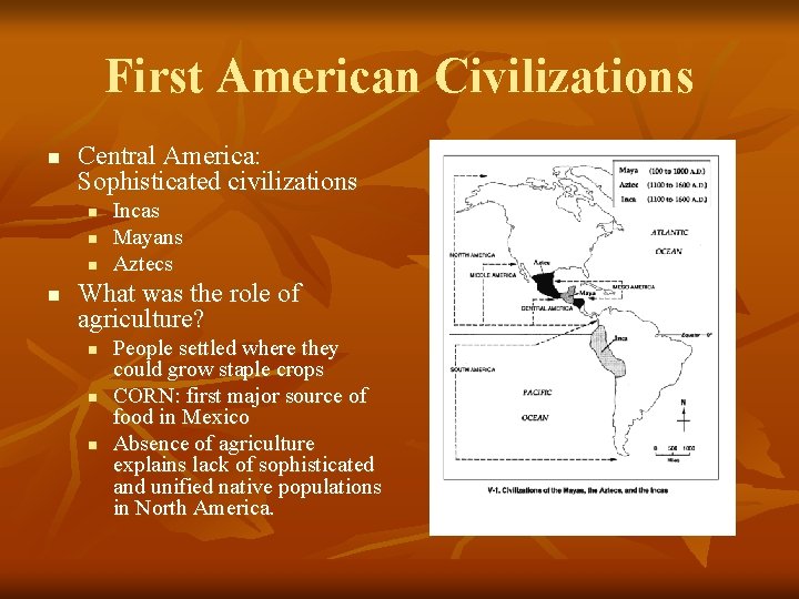 First American Civilizations n Central America: Sophisticated civilizations n n Incas Mayans Aztecs What