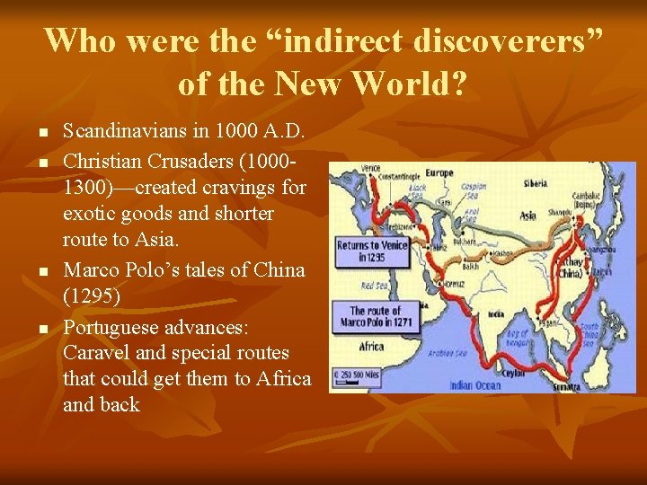 Who were the “indirect discoverers” of the New World? n n Scandinavians in 1000