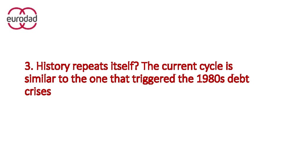 3. History repeats itself? The current cycle is similar to the one that triggered