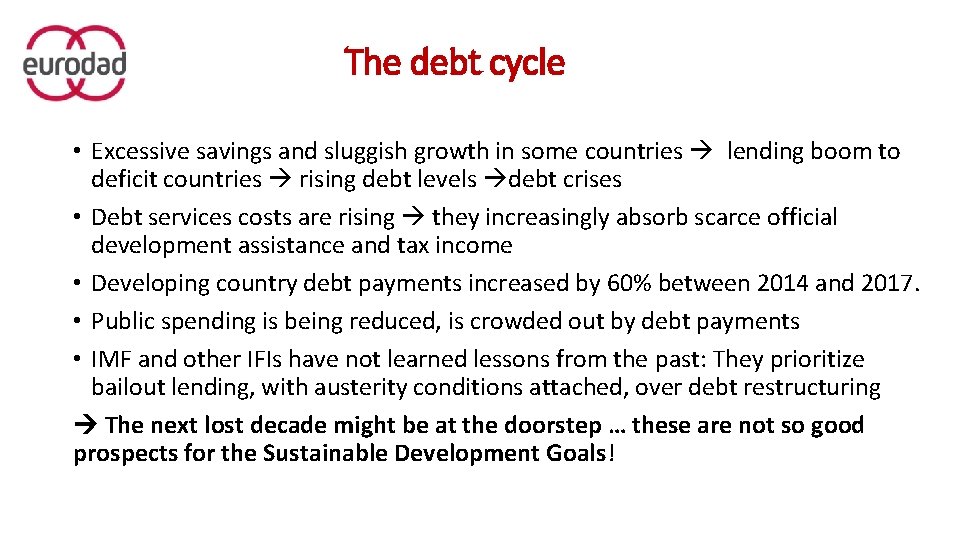 The debt cycle • Excessive savings and sluggish growth in some countries lending boom