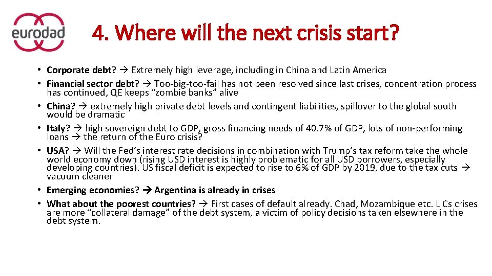 4. Where will the next crisis start? • Corporate debt? Extremely high leverage, including
