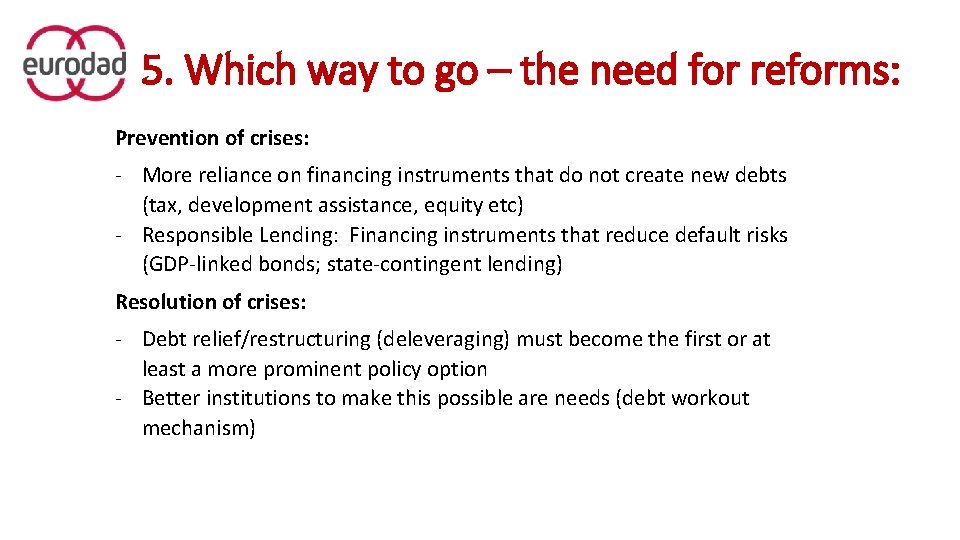 5. Which way to go – the need for reforms: Prevention of crises: -