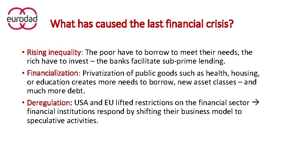 What has caused the last financial crisis? • Rising inequality: The poor have to