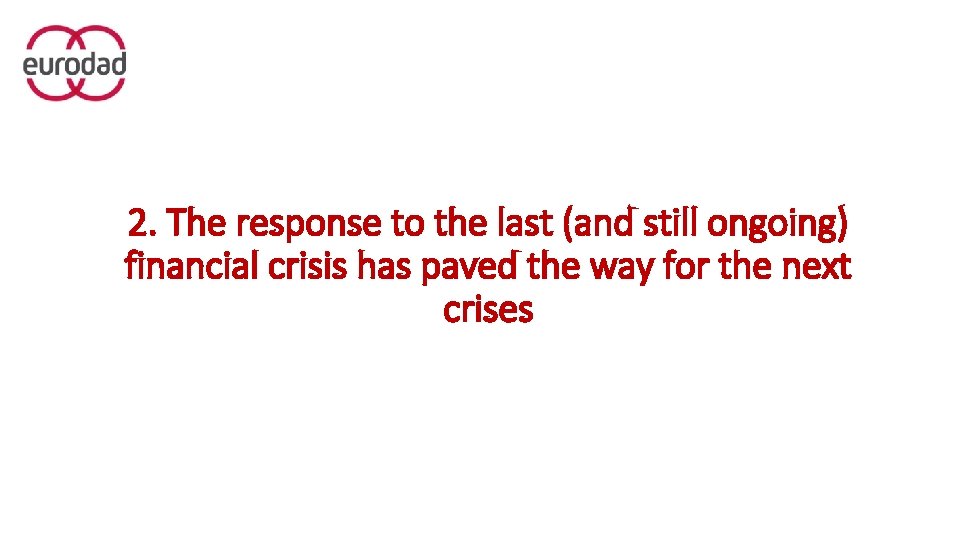2. The response to the last (and still ongoing) financial crisis has paved the