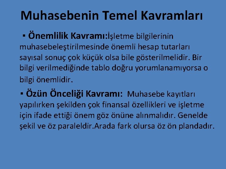 Muhasebenin Temel Kavramları ▪ Önemlilik Kavramı: İşletme bilgilerinin muhasebeleştirilmesinde önemli hesap tutarları sayısal sonuç