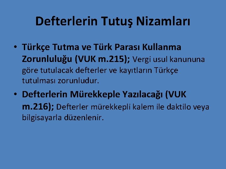 Defterlerin Tutuş Nizamları • Türkçe Tutma ve Türk Parası Kullanma Zorunluluğu (VUK m. 215);