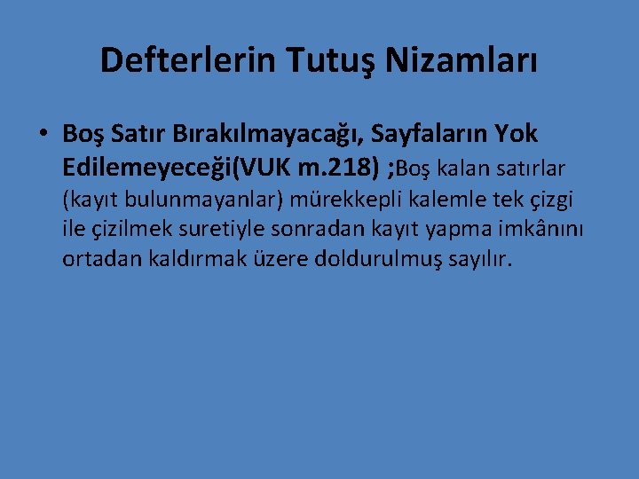 Defterlerin Tutuş Nizamları • Boş Satır Bırakılmayacağı, Sayfaların Yok Edilemeyeceği(VUK m. 218) ; Boş