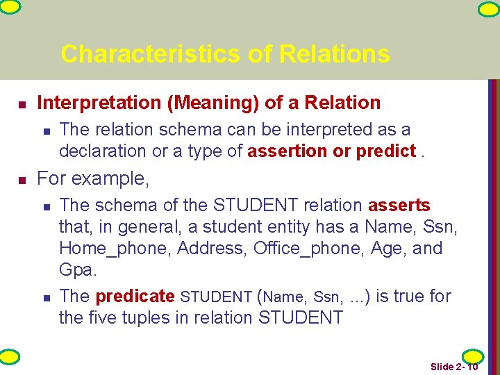 Characteristics of Relations n Interpretation (Meaning) of a Relation n n The relation schema