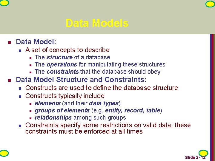 Data Models n Data Model: n A set of concepts to describe n n