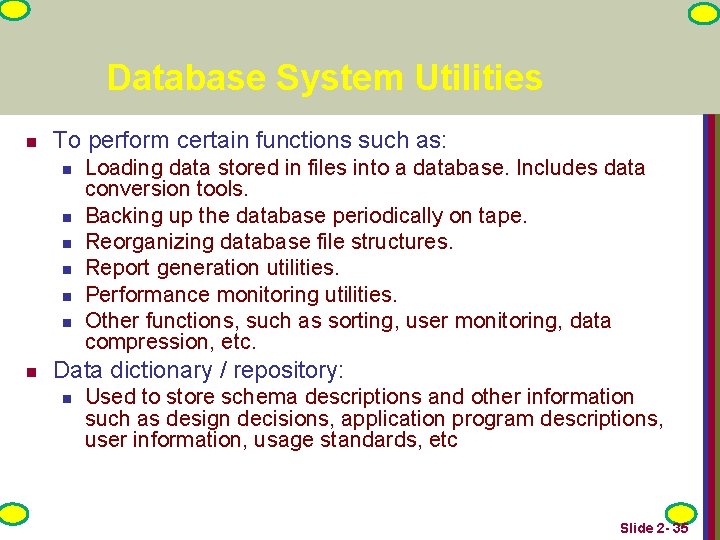 Database System Utilities n To perform certain functions such as: n n n n