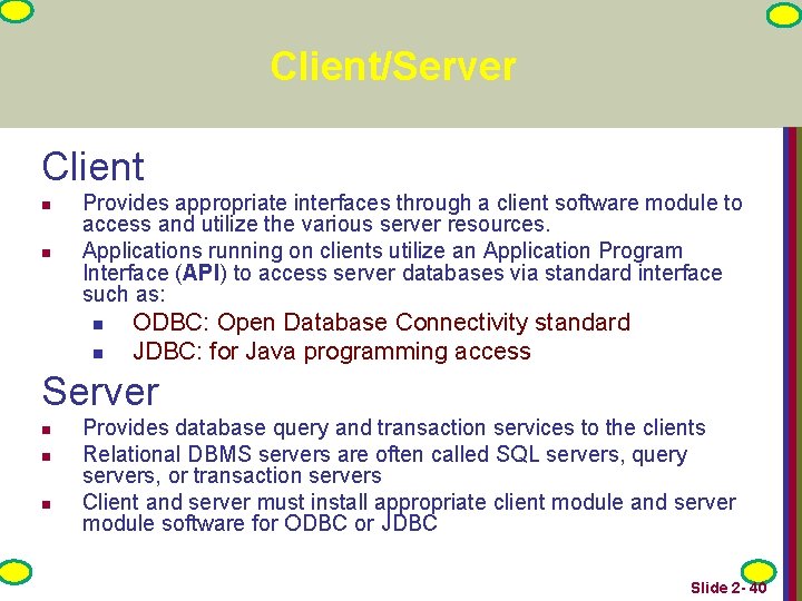 Client/Server Client n n Provides appropriate interfaces through a client software module to access