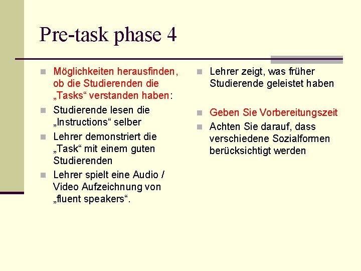 Pre-task phase 4 n Möglichkeiten herausfinden, ob die Studierenden die „Tasks“ verstanden haben: n
