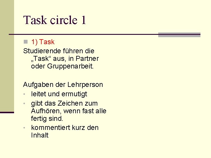 Task circle 1 n 1) Task Studierende führen die „Task“ aus, in Partner oder