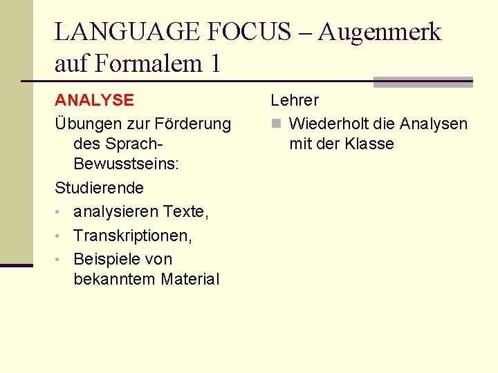 LANGUAGE FOCUS – Augenmerk auf Formalem 1 ANALYSE Übungen zur Förderung des Sprach. Bewusstseins: