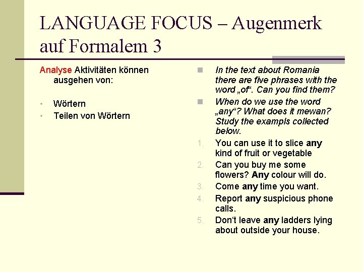 LANGUAGE FOCUS – Augenmerk auf Formalem 3 Analyse Aktivitäten können ausgehen von: • •