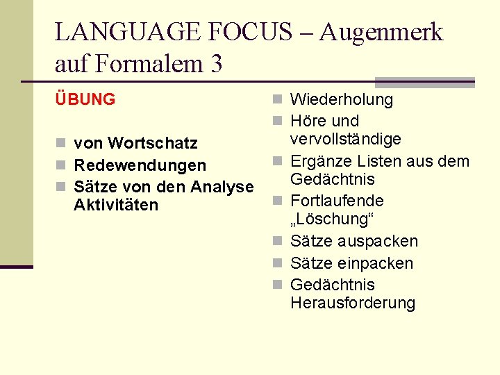 LANGUAGE FOCUS – Augenmerk auf Formalem 3 ÜBUNG n von Wortschatz n Redewendungen n