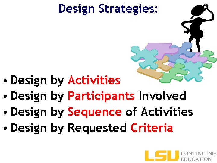 Design Strategies: • Design by Activities • Design by Participants Involved • Design by