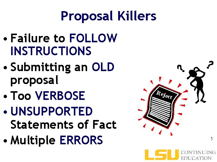 Proposal Killers • Failure to FOLLOW INSTRUCTIONS • Submitting an OLD proposal • Too