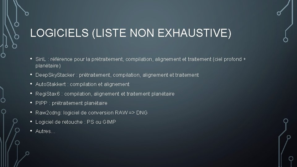 LOGICIELS (LISTE NON EXHAUSTIVE) • Siri. L : référence pour la prétraitement, compilation, alignement