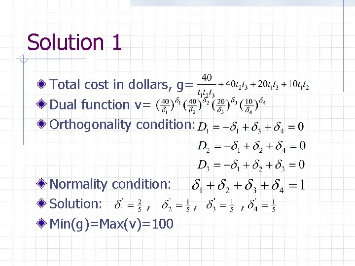 Solution 1 Total cost in dollars, g= Dual function v= Orthogonality condition: Normality condition: