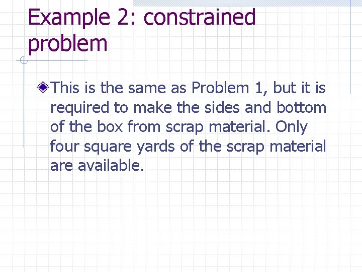 Example 2: constrained problem This is the same as Problem 1, but it is