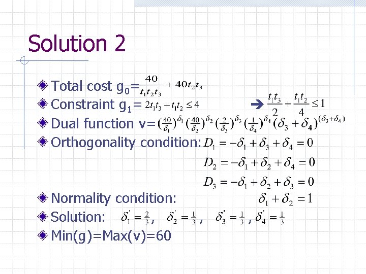Solution 2 Total cost g 0= Constraint g 1= Dual function v= Orthogonality condition: