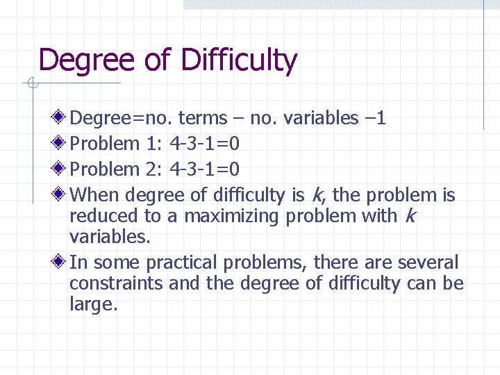 Degree of Difficulty Degree=no. terms – no. variables – 1 Problem 1: 4 -3