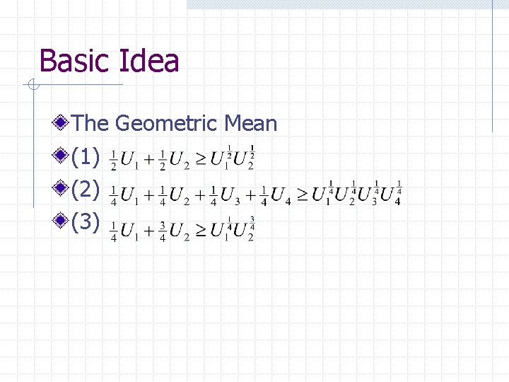 Basic Idea The Geometric Mean (1) (2) (3) 