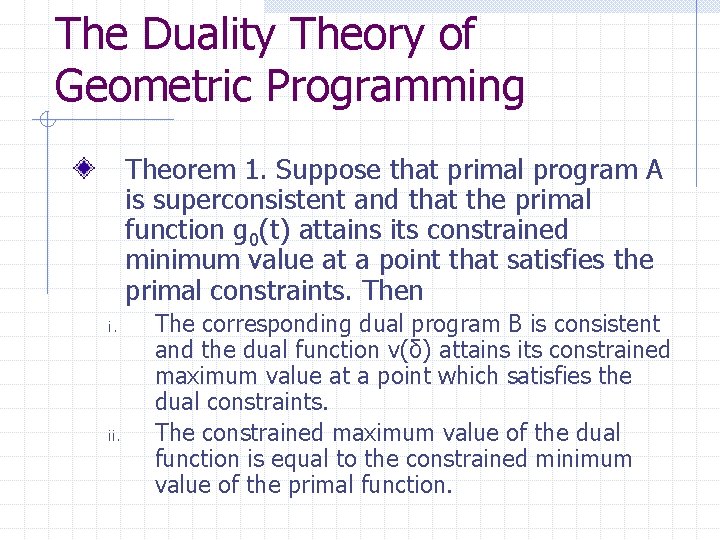 The Duality Theory of Geometric Programming Theorem 1. Suppose that primal program A is