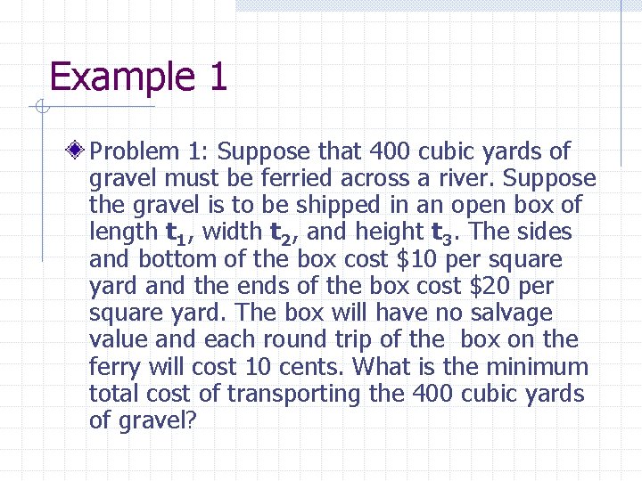 Example 1 Problem 1: Suppose that 400 cubic yards of gravel must be ferried