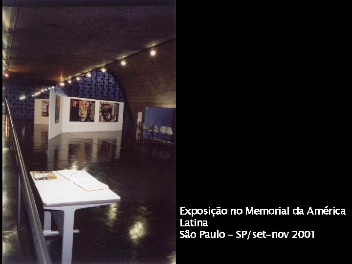 Exposição no Memorial da América Latina São Paulo – SP/set-nov 2001 