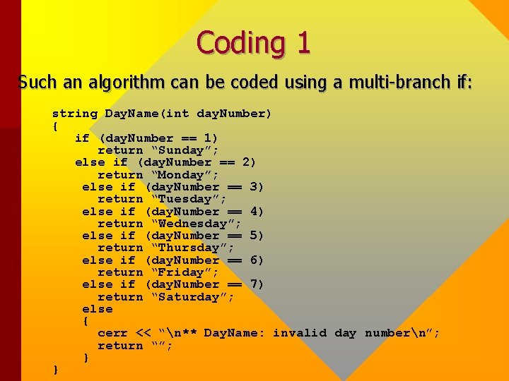 Coding 1 Such an algorithm can be coded using a multi-branch if: string Day. Coding 1 Such an algorithm can be coded using a multi-branch if: string Day.