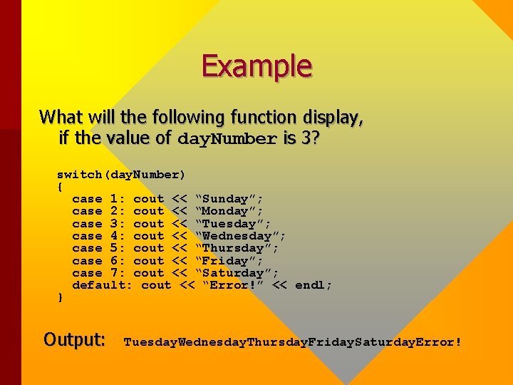Example What will the following function display, if the value of day. Number is Example What will the following function display, if the value of day. Number is