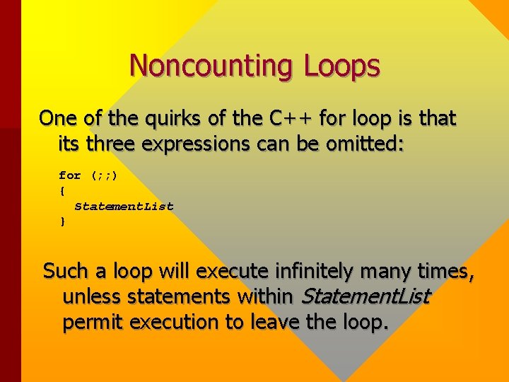 Noncounting Loops One of the quirks of the C++ for loop is that its Noncounting Loops One of the quirks of the C++ for loop is that its