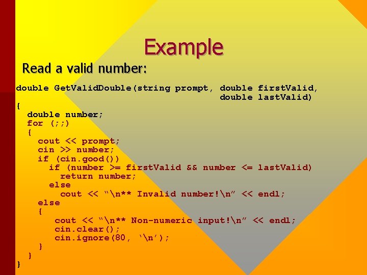 Example Read a valid number: double Get. Valid. Double(string prompt, double first. Valid, double Example Read a valid number: double Get. Valid. Double(string prompt, double first. Valid, double