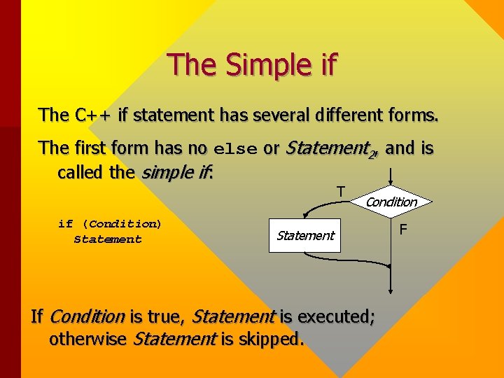 The Simple if The C++ if statement has several different forms. The first form The Simple if The C++ if statement has several different forms. The first form