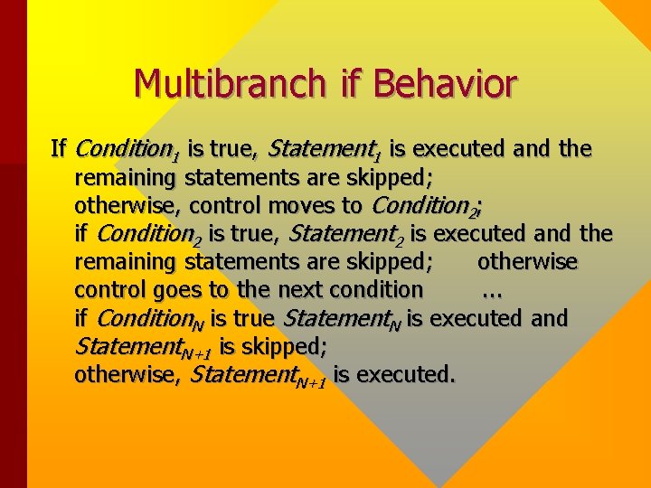 Multibranch if Behavior If Condition 1 is true, Statement 1 is executed and the Multibranch if Behavior If Condition 1 is true, Statement 1 is executed and the